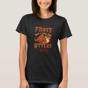 Ich mag die Otter lieber Otter-Wortspiel Seeotter T-Shirt
