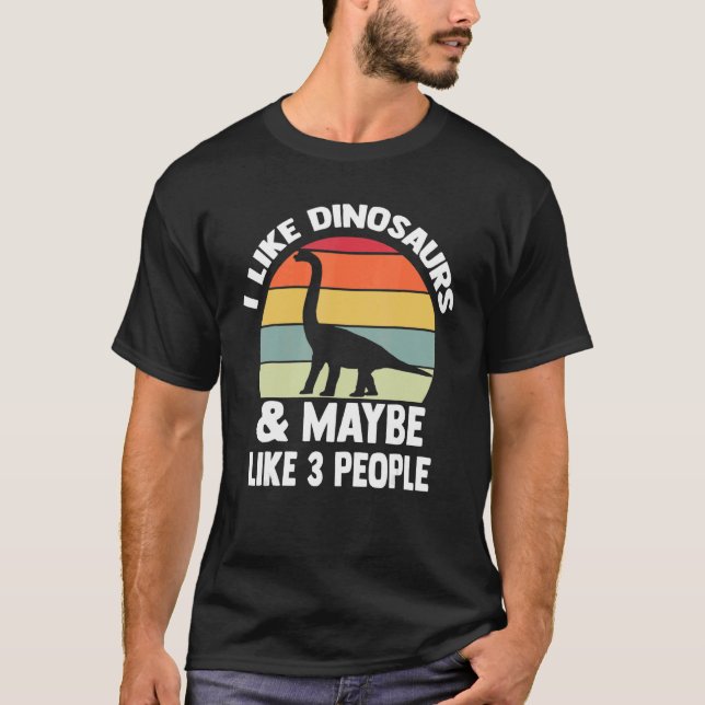 Ich mag Dinosaurier und vielleicht wie 3 Leute Din T-Shirt (Vorderseite)