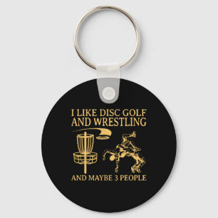 Ich mag Disc Golf und Wrestling und vielleicht 3 L Schlüsselanhänger