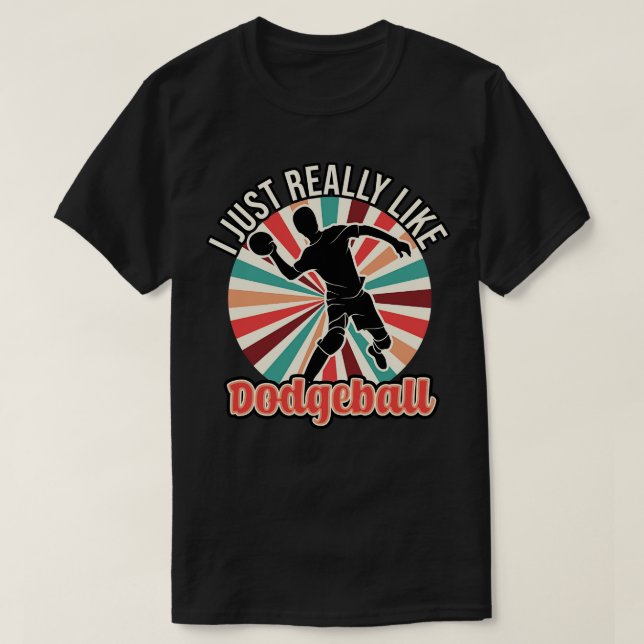 Ich mag Dodgeball wirklich T-Shirt (Design vorne)
