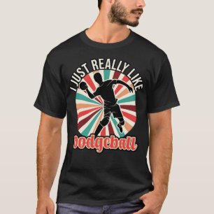 Ich mag Dodgeball wirklich T-Shirt