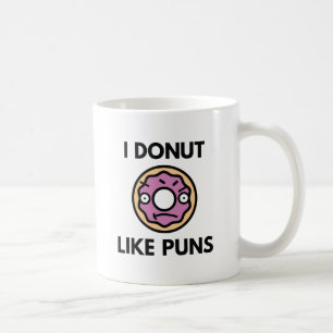 Ich mag Donut-Wortspiele nicht Kaffeetasse