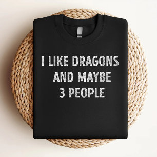 Ich mag Drachen und vielleicht 3 Leute Funny Drago T-Shirt