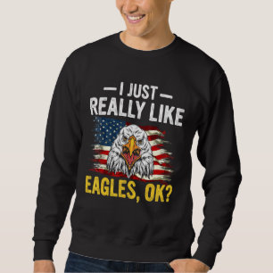 Ich mag Eagles Ok Lieben Eagles Wildlife Sweatshirt