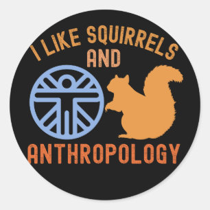 Ich mag Eichhörnchen und Anthropologie, Anthro-Zit Runder Aufkleber