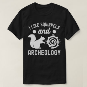 Ich mag Eichhörnchen und Archäologie, Archäologie  T-Shirt
