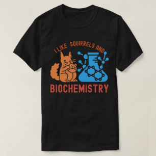 Ich mag Eichhörnchen und Biochemie T-Shirt