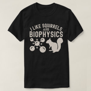 Ich mag Eichhörnchen und Biophysik, Biophysik-Zita T-Shirt