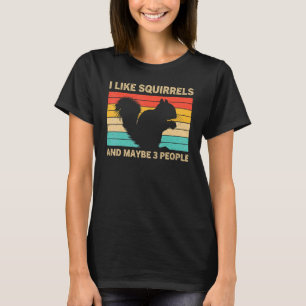 Ich mag Eichhörnchen und vielleicht 3 Leute lustig T-Shirt