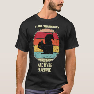Ich mag Eichhörnchen und vielleicht 3 Leute tieris T-Shirt