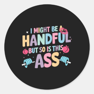 Ich mag ein Handvoll sein, aber das ist auch diese Runder Aufkleber