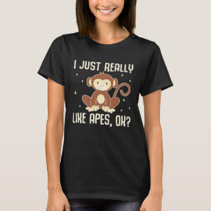 Ich mag einfach Affen, okay, lustiger Affe T-Shirt