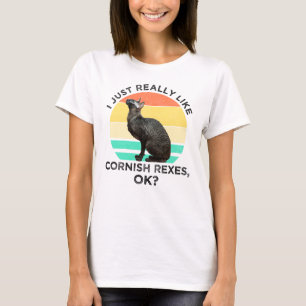 Ich mag einfach Cornish Rex Katzen, OK? T-Shirt