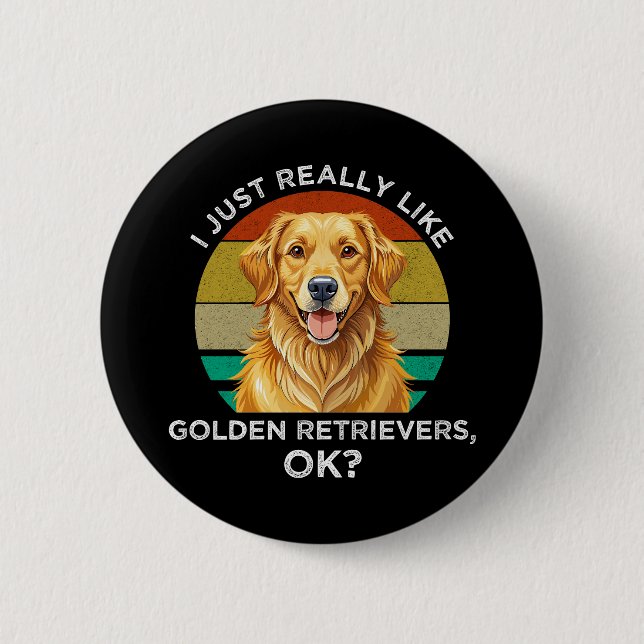 Ich mag einfach Golden Retriever, OK? Button (Vorderseite)