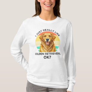 Ich mag einfach Golden Retriever, OK? T-Shirt