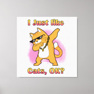 Ich mag einfach Katzen, OK Dabbing Katze Leinwanddruck