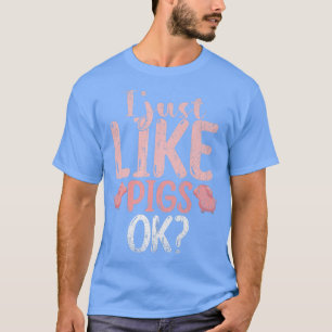 Ich mag einfach nur Schweine Ok Nutztierliebhaber T-Shirt