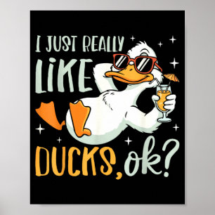 Ich mag einfach wirklich Enten Ok Lustiger Tierlie Poster