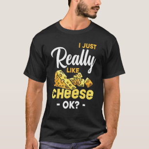 Ich mag einfach wirklich gerne Käse Ok Snack Foodi T-Shirt
