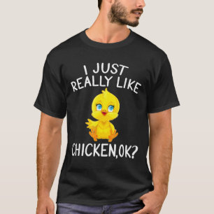Ich mag einfach wirklich Hühnchen Ok Süß Ich liebe T-Shirt