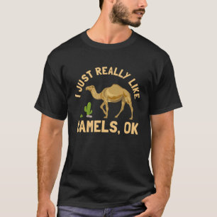 Ich mag einfach wirklich Kamele Ok  Höckertag Tier T-Shirt