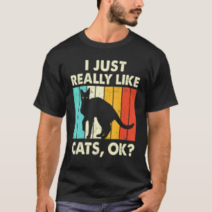 Ich mag einfach wirklich Katze OK Schwarze Katze T-Shirt