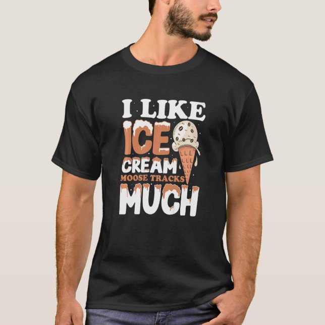 Ich mag Eis Moose Tracks sehr T-Shirt (Vorderseite)