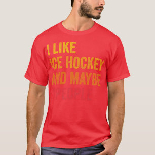 Ich mag Eishockey vielleicht 3 Leute T-Shirt