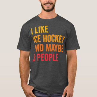 Ich mag Eishockey vielleicht 3 Leute T-Shirt