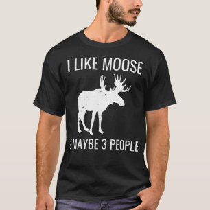 Ich mag Elch & vielleicht 3 Leute Funny Introverti T-Shirt