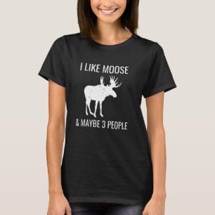 Ich mag Elch & vielleicht 3 Leute Funny Introverti T-Shirt