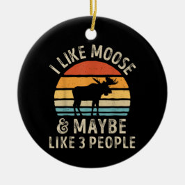 Ich mag Elche und vielleicht wie 3 Leute Elche Hir Keramik Ornament