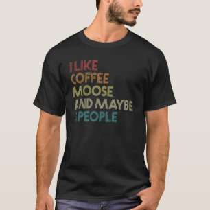 Ich mag Elchkaffee und vielleicht 3 Leute Vintag R T-Shirt