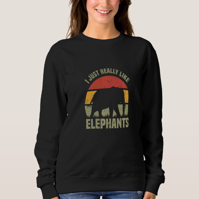 Ich mag Elefanten Afrika Zirkus wirklich sehr   Sweatshirt (Vorderseite)