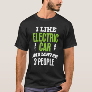 Ich mag Elektroauto präsentieren Eigentümer T-Shirt