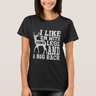 Ich mag Em mit langen Beinen und einem großen Rack T-Shirt