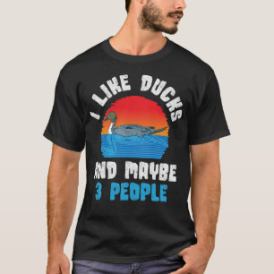 Ich mag Enten und vielleicht 3 Leute Funny Duck Hu T-Shirt