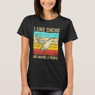Ich mag Enten und vielleicht mögen 3 Leute Entenfa T-Shirt