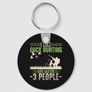 Ich mag Entenjagd und vielleicht mag ich 3 Leute l Schlüsselanhänger