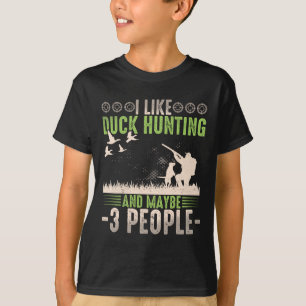 Ich mag Entenjagd und vielleicht mag ich 3 Leute l T-Shirt
