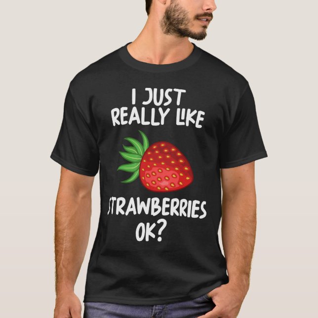 Ich mag Erdbeeren wirklich. T-Shirt (Vorderseite)