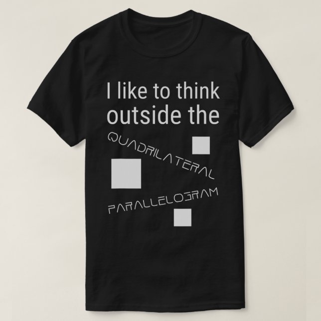 Ich mag es, außerhalb von Quadrilateral Parallelog T-Shirt (Design vorne)