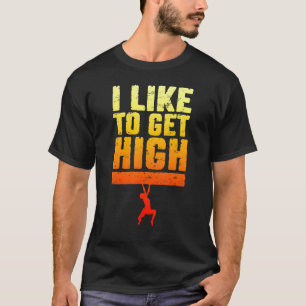 Ich mag es, beim Boulder-Klettern hoch hinauszukom T-Shirt