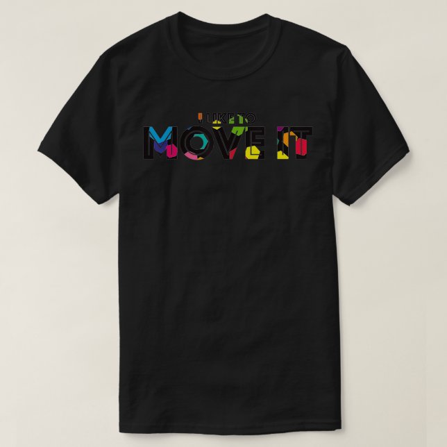 Ich mag es bewegen T-Shirt (Design vorne)