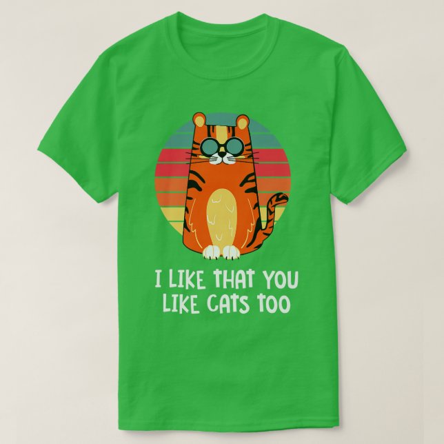 Ich mag es, dass du Katzen magst zu Katzenkatze Lo T-Shirt (Design vorne)