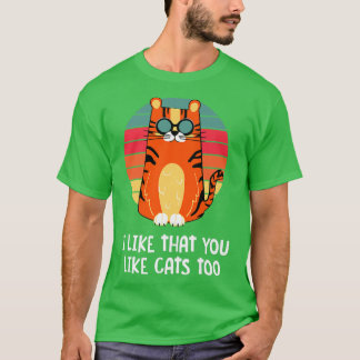 Ich mag es, dass du Katzen magst zu Katzenkatze Lo T-Shirt