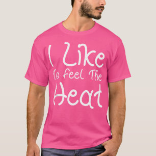 Ich mag es, die warme, scharfe Nahrung über Chili  T-Shirt