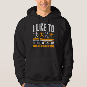 Ich mag es, Dinge zu werfen Track-und Field-Throwe Hoodie
