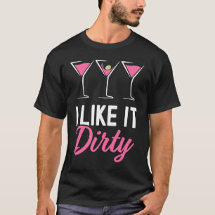 Ich mag es Dirty Martini Glass Drink Happy H T-Shirt