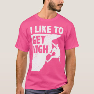 Ich mag es, einen hohen Bergsteiger zu bekommen T-Shirt